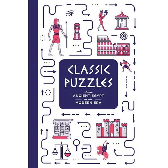 Classic Puzzles: From Ancient Egypt to the Modern Era (Hardcover) by Tim Dedopulos