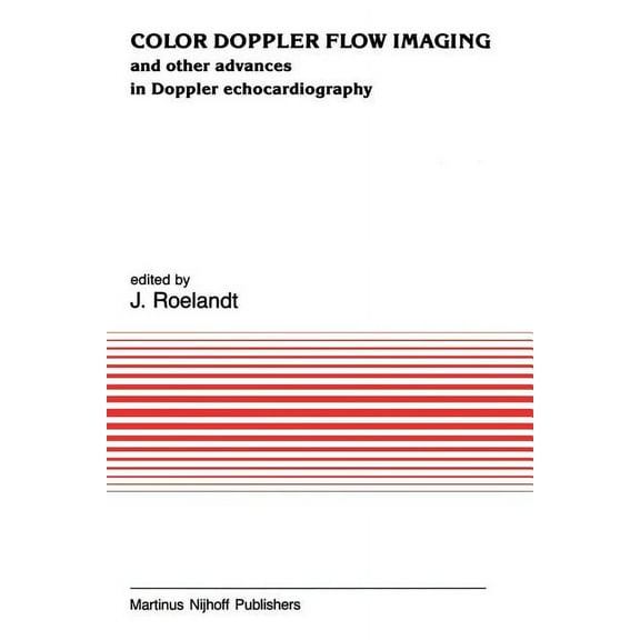 Developments in Cardiovascular Medicine Color Doppler Flow Imaging: And Other Advances in Doppler Echocardiography, Book 54, (Paperback)