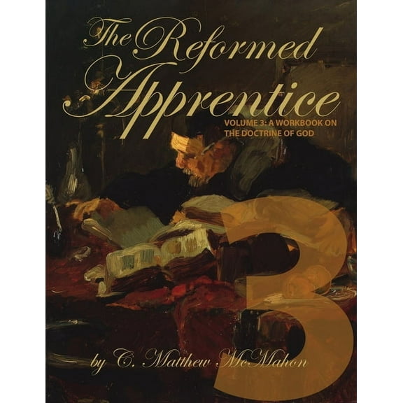 The Reformed Apprentice Volume 3: A Workbook on the Doctrine of God, (Paperback)