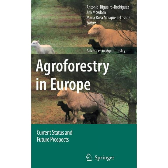 Advances in Agroforestry Agroforestry in Europe: Current Status and Future Prospects, Book 6, (Hardcover)