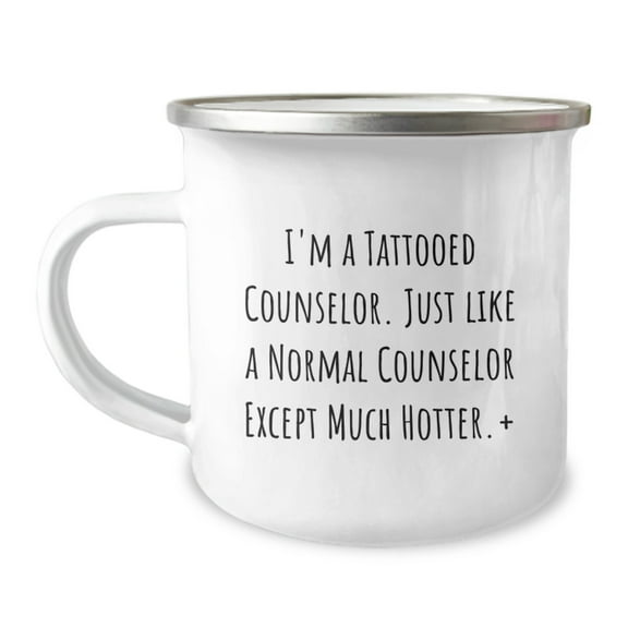 Funny Counselor Gifts: I'm A Tattooed Counselor. Just Like A Normal Counselor Except Much Hotter. , Birthday Presents for Counselor, Camping Mug for Men, Women, Friends, Coworkers, Family