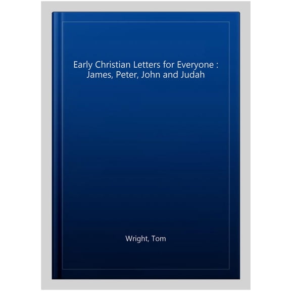 Pre-Owned Early Christian Letters for Everyone : James, Peter, John and Judah