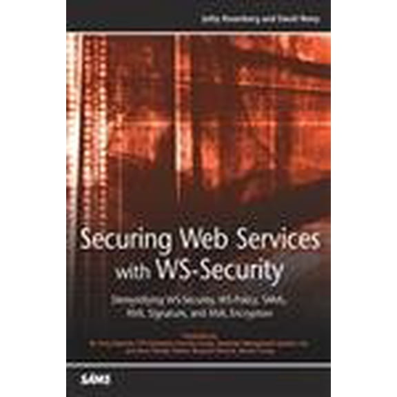 Pre-Owned Securing Web Services with WS-Security: Demystifying WS-Security, WS-Policy, SAML, XML Signature, and XML Encryption (Paperback) 0672326515 9780672326516