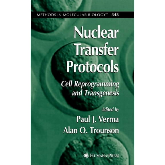 Methods in Molecular Biology Nuclear Transfer Protocols: Cell Reprogramming and Transgenesis, Book 348, (Hardcover)