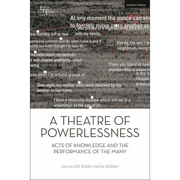 Thinking Through Theatre A Theatre of Powerlessness: Acts of Knowledge and the Performance of the Many, (Hardcover)