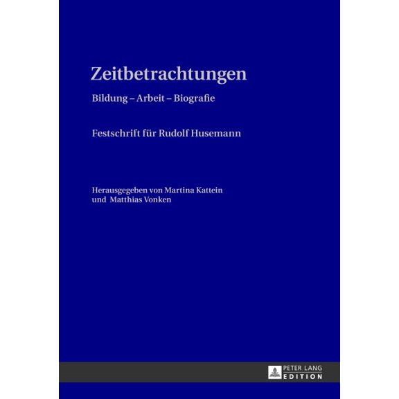 Zeitbetrachtungen: Bildung - Arbeit - Biografie- Festschrift fuer Rudolf Husemann, (Hardcover)