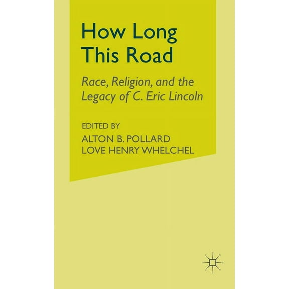 Black Religion/Womanist Thought/Social J How Long This Road: Race, Religion, and the Legacy of C. Eric Lincoln, (Paperback)