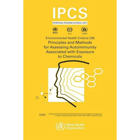 Environmental Health Criteria Principles and Methods for Assessing Autoimmunity Associated with Exposure to Chemicals, Book 237, (Paperback)