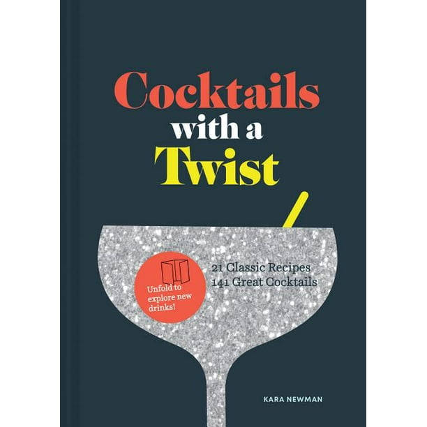 Cocktails with a Twist 21 Classic Recipes. 141 Great Cocktails