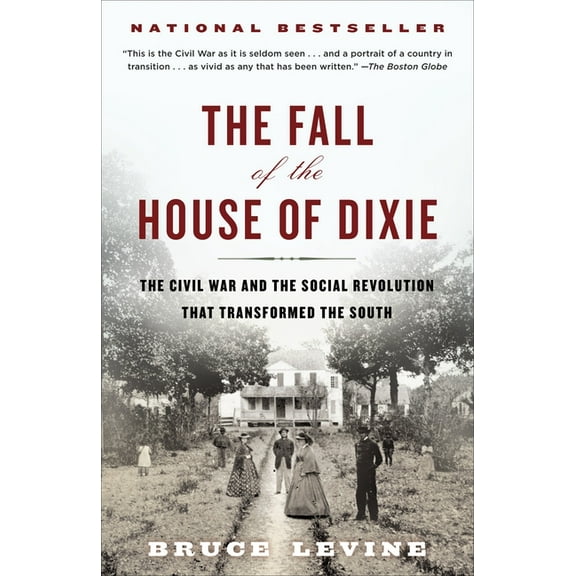 The Fall of the House of Dixie: The Civil War and the Social Revolution That Transformed the South, (Paperback)