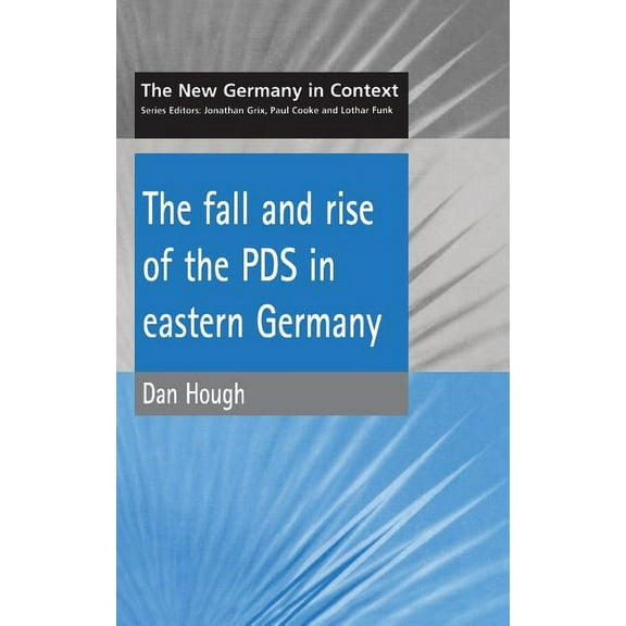 Fall and Rise of the Pds in Eastern Germany, (Hardcover)