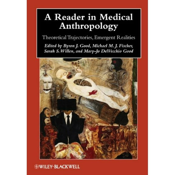 Pre-Owned A Reader in Medical Anthropology: Theoretical Trajectories, Emergent Realities (Paperback) 1405183144 9781405183147