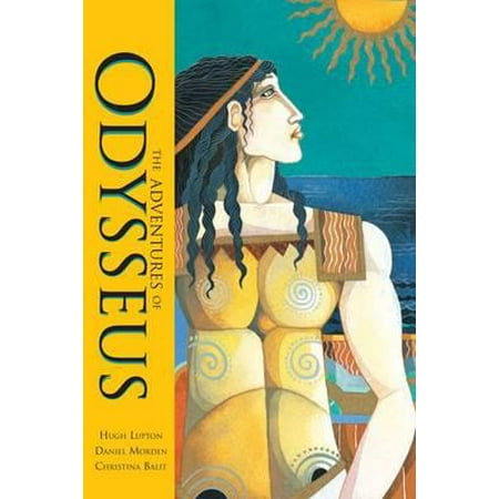 The Adventures of Odysseus. Written by Hugh Lupton and Daniel