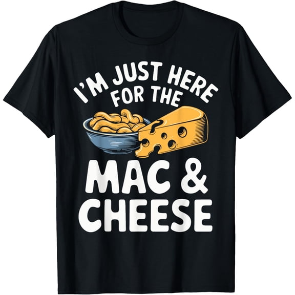Soft Cotton - I'm Just Here For The Mac And Cheese T-Shirt