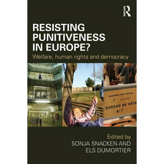 Resisting Punitiveness in Europe?: Welfare, Human Rights and Democracy, (Paperback)