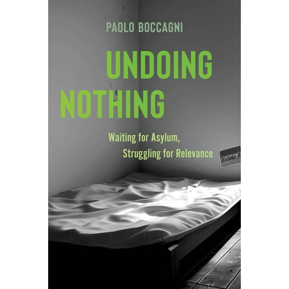 Undoing Nothing: Waiting for Asylum, Struggling for Relevance, (Paperback)