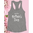 thumbnail image 3 of Have A Happy Mother's Day Racerback Tank Women -Image by Shutterstock, Female Large, 3 of 4