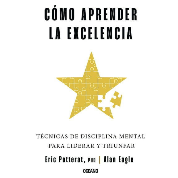 CÃ³mo Aprender La Excelencia: TÃ©cnicas de Disciplina Mental Para Liderar Y Triunfar, (Paperback)