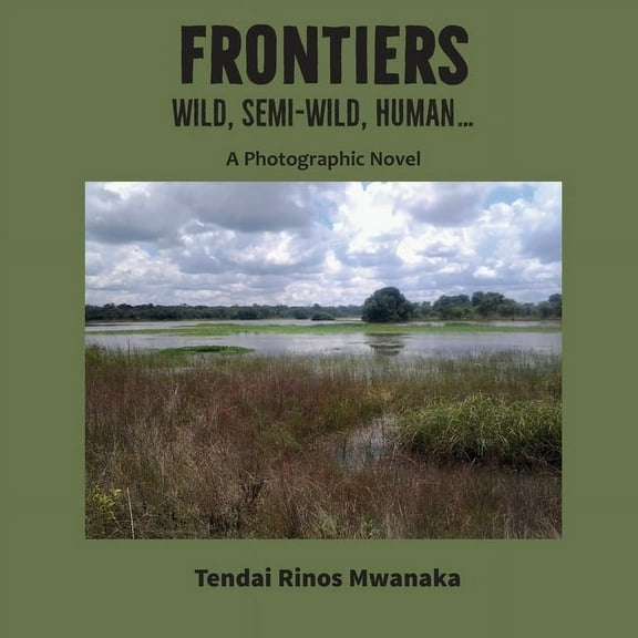 Frontiers: Wild, Semi-Wild, Human, (Paperback)