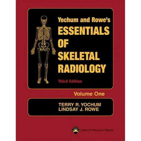 Essentials of Skeletal Radiology Volume 2 by Yochum, Terry R., Rowe, Lindsay J. Essentials of Skeletal Radiology Volume 2 by Yochum, Terry R., Rowe, Lindsay J.