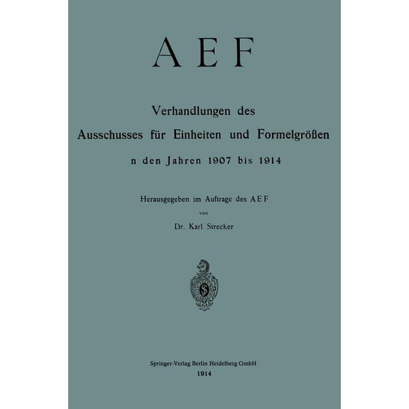 Aef Verhandlungen Des Ausschusses Für Einheiten Und Formelgrößen in Den Jahren 1907 Bis 1914, (Paperback)