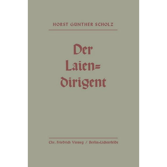 Der Laiendirigent: Anweisungen Und Hilfen Mit Praktischen Beispielen, (Paperback)