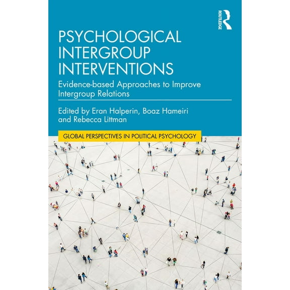 Global Perspectives in Political Psychol Psychological Intergroup Interventions: Evidence-based Approaches to Improve Intergroup Relations, (Paperback)
