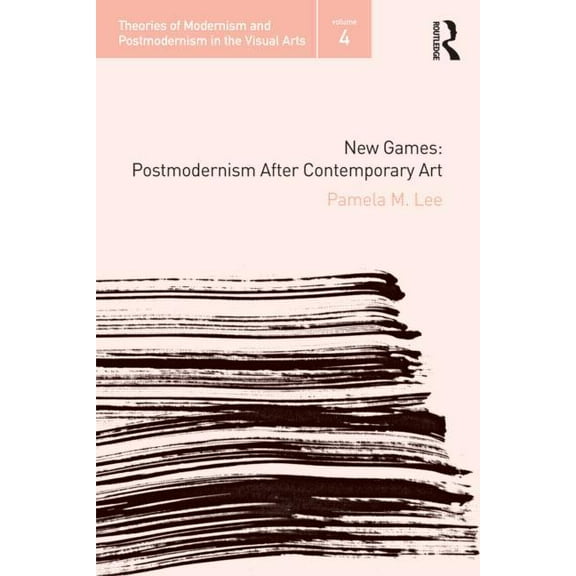 Theories of Modernism and Postmodernism New Games: Postmodernism After Contemporary Art, Book 5, (Paperback)