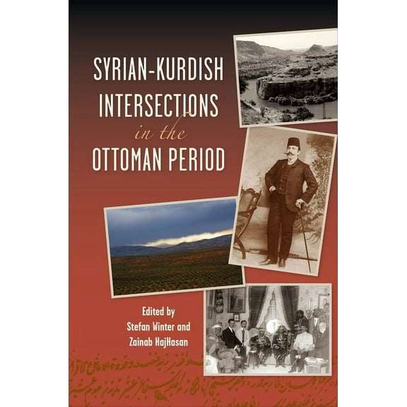New Landscapes in Middle East Studies Syrian-Kurdish Intersections in the Ottoman Period, (Hardcover)