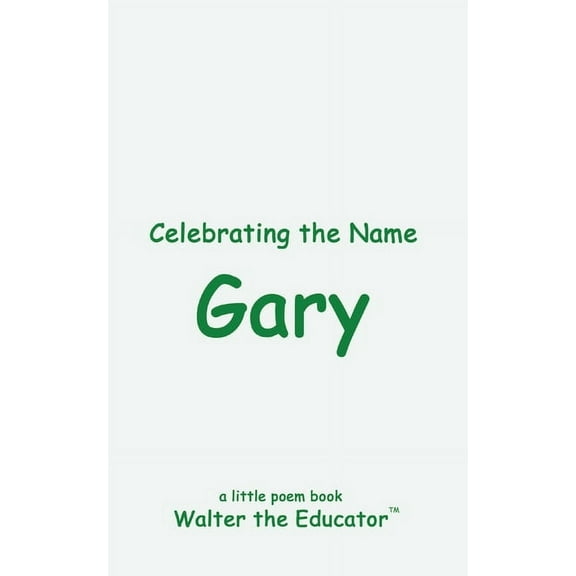 The Poetry of First Names Book Celebrating the Name Gary, (Paperback)