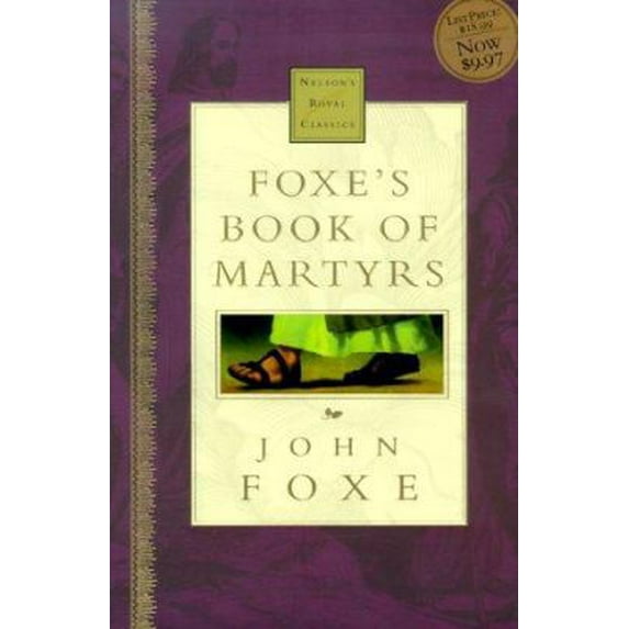 Pre-Owned Foxe's Book Of Martyrs Nelson's Royal Classic (Hardcover) 0785242635 9780785242635