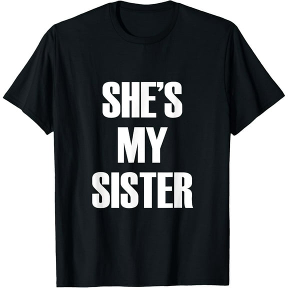 She's My Sister T-Shirt