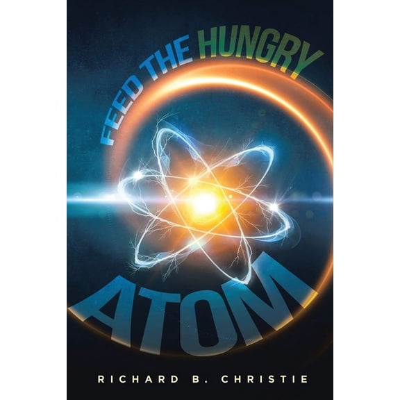 Feed the Hungry Atom, (Paperback)