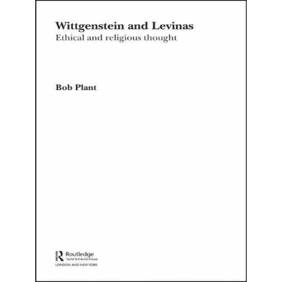 Routledge Studies in Twentieth-Century P Wittgenstein and Levinas: Ethical and Religious Thought, (Paperback)