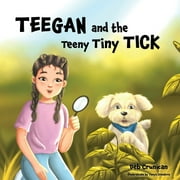 Teegan and the Teeny Tiny Tick (Paperback)