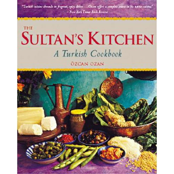 Pre-Owned The Sultan's Kitchen: A Turkish Cookbook [Over 150 Recipes] (Paperback) by Ozcan Ozan