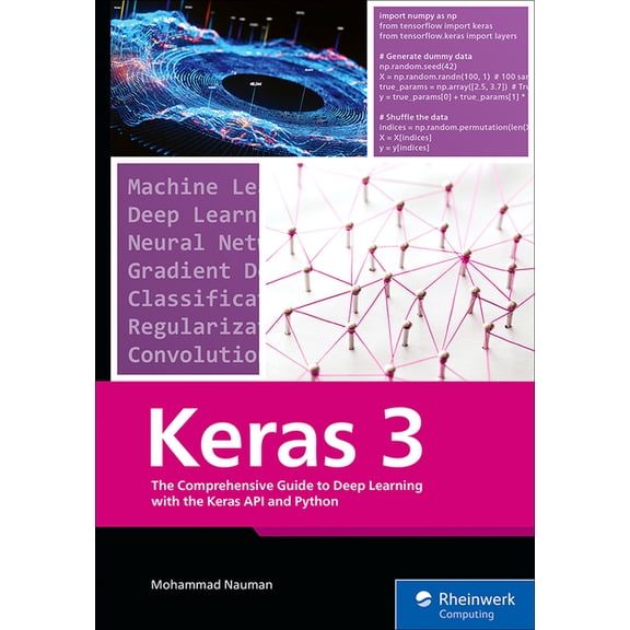 Keras 3: The Comprehensive Guide to Deep Learning with the Keras API and Python, (Paperback)