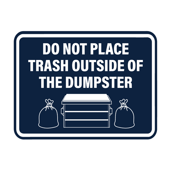 Signs ByLITA Classic Framed Do Not Place Trash Outside Of The Dumpster Sign (Navy Blue / White) - Large