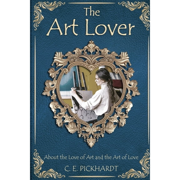 The Art Lover: About the Love of Art and the Art of Love, (Paperback)