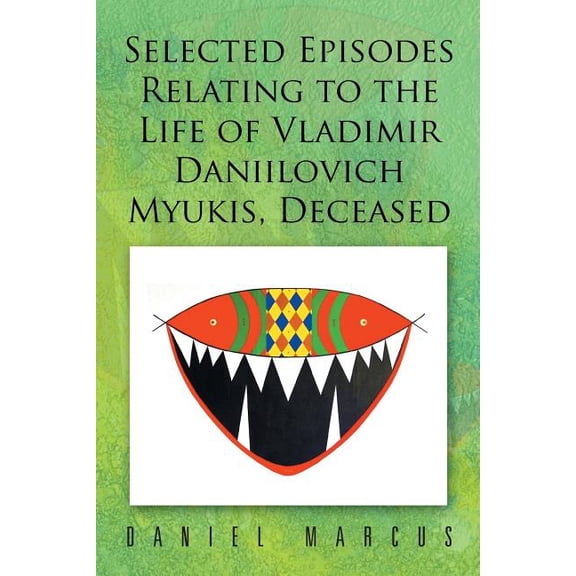 Selected Episodes Relating to the Life of Vladimir Daniilovich Myukis, Deceased (Paperback)