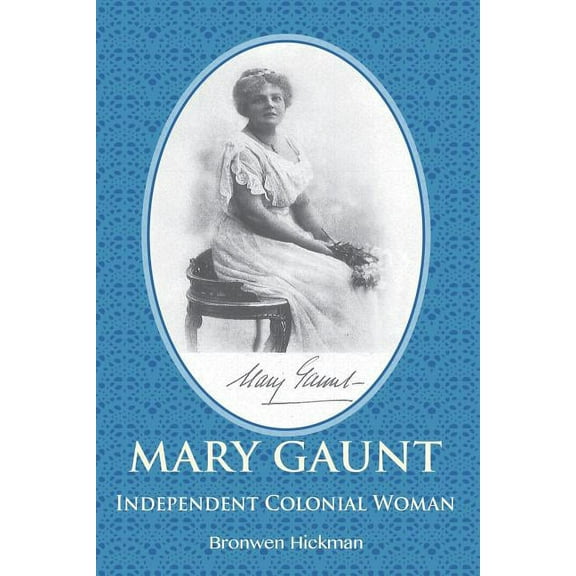 Mary Gaunt - Independent Colonial Woman (Paperback)