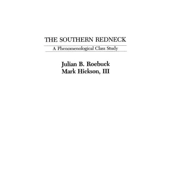 The Southern Redneck: A Phenomenological Class Study, (Hardcover)