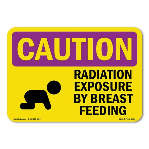 OSHA CAUTION RADIATION Sign - Radiation Exposure By Breast Feeding With Symbol | Decal | Protect Your Business, Warehouse | Made in the USA