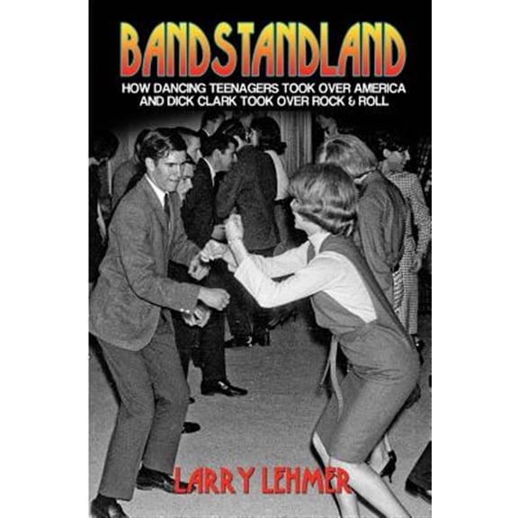 Pre-Owned Bandstandland: How Dancing Teenagers Took Over America and Dick Clark Rock & Roll Paperback