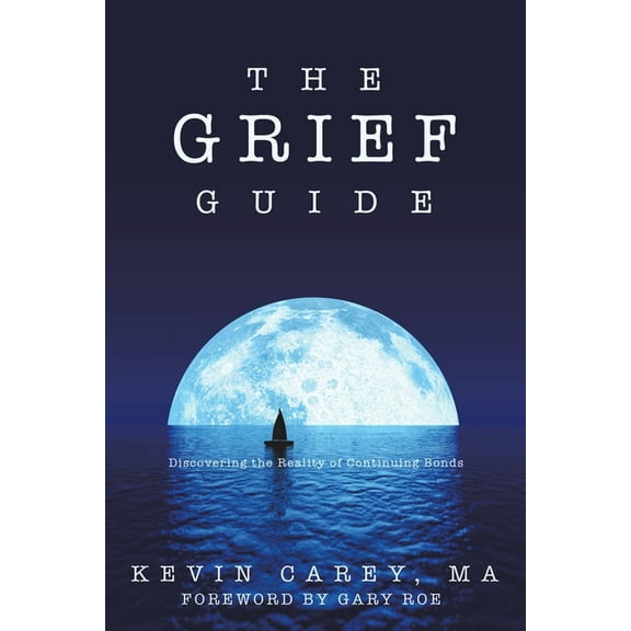 The Grief Guide: Discovering the Reality of Continuing Bonds, (Paperback)