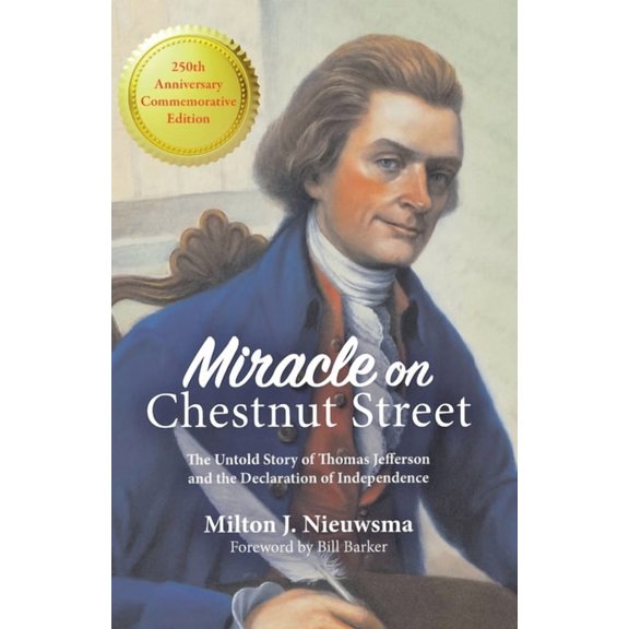 Miracle On Chestnut Street: The Untold Story of Thomas Jefferson and the Declaration of Independence, (Paperback)