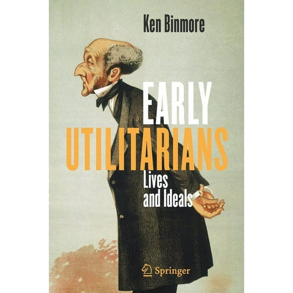 Early Utilitarians: Lives and Ideals, (Paperback)