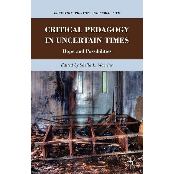 Education, Politics and Public Life Critical Pedagogy in Uncertain Times: Hope and Possibilities, (Paperback)
