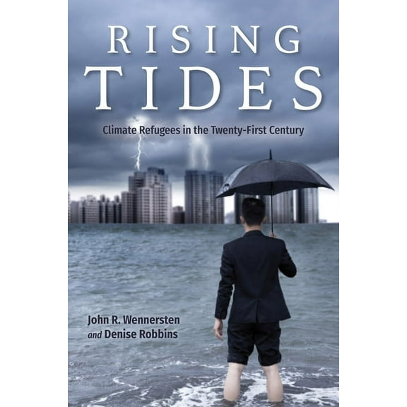 Rising Tides: Climate Refugees in the Twenty-First Century, (Paperback)