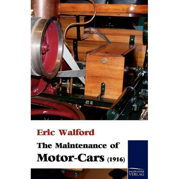 The Maintenance of Motor-Cars (1916) (Paperback)